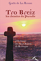 Tro Breiz, les chemins du Paradis, Plerinage des Sept Saints de Bretagne